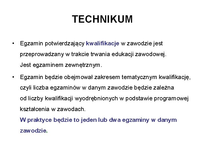 TECHNIKUM • Egzamin potwierdzający kwalifikacje w zawodzie jest przeprowadzany w trakcie trwania edukacji zawodowej.