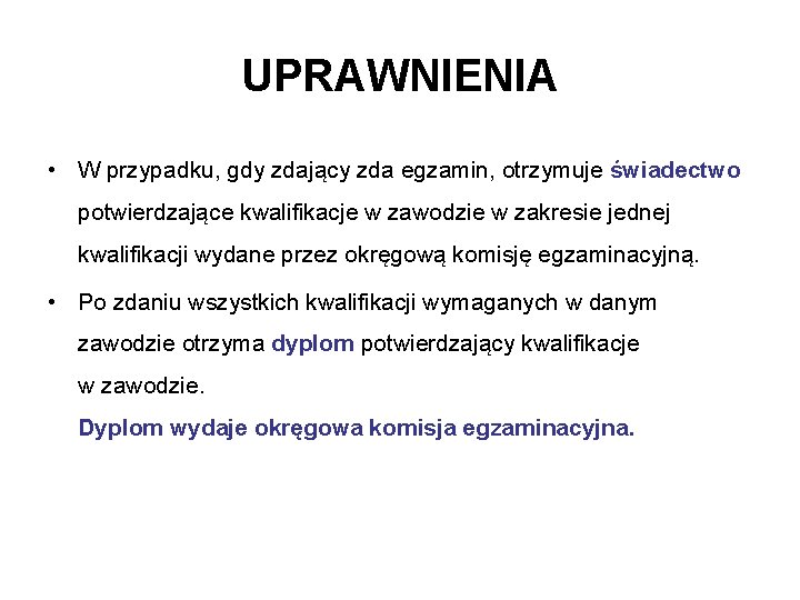 UPRAWNIENIA • W przypadku, gdy zdający zda egzamin, otrzymuje świadectwo potwierdzające kwalifikacje w zawodzie