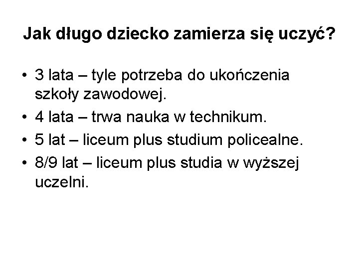 Jak długo dziecko zamierza się uczyć? • 3 lata – tyle potrzeba do ukończenia