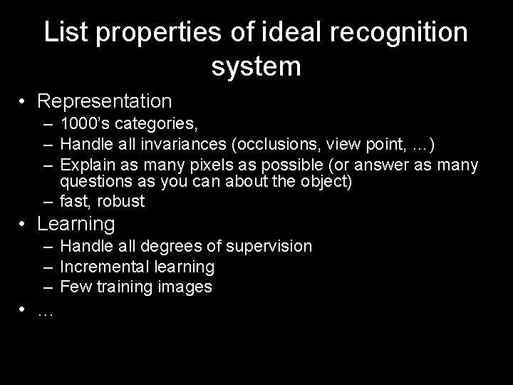 List properties of ideal recognition system • Representation – 1000’s categories, – Handle all List properties of ideal recognition system • Representation – 1000’s categories, – Handle all