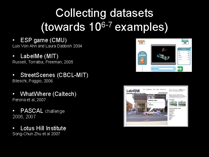 Collecting datasets (towards 106 -7 examples) • ESP game (CMU) Luis Von Ahn and Collecting datasets (towards 106 -7 examples) • ESP game (CMU) Luis Von Ahn and
