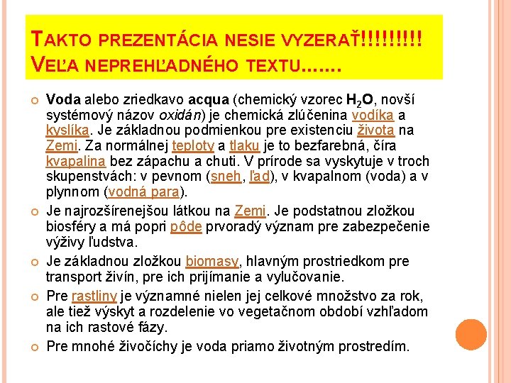 TAKTO PREZENTÁCIA NESIE VYZERAŤ!!!!! VEĽA NEPREHĽADNÉHO TEXTU. . . . Voda alebo zriedkavo acqua