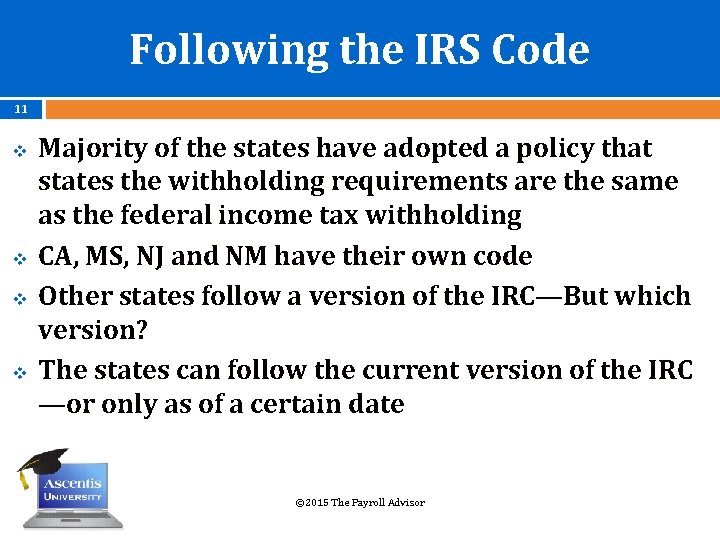 Following the IRS Code 11 v v Majority of the states have adopted a