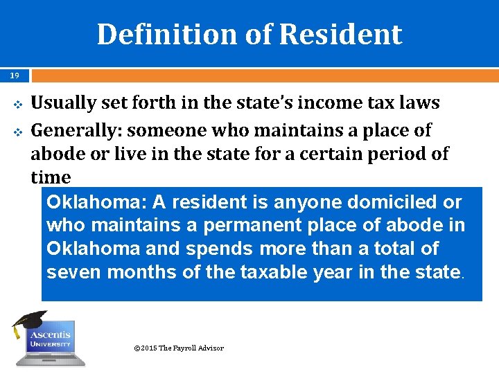 Definition of Resident 19 v v Usually set forth in the state’s income tax