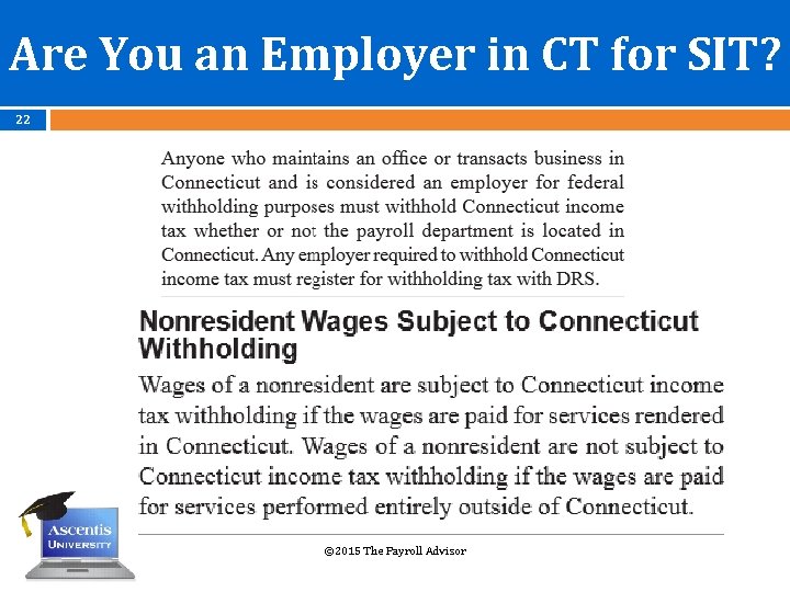 Are You an Employer in CT for SIT? 22 © 2015 The Payroll Advisor