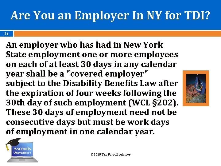 Are You an Employer In NY for TDI? 24 An employer who has had