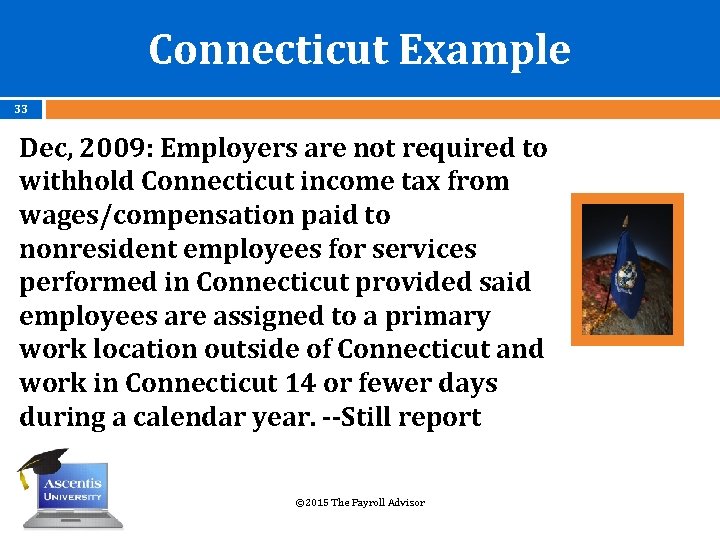 Connecticut Example 33 Dec, 2009: Employers are not required to withhold Connecticut income tax