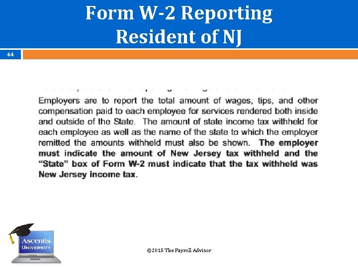 Form W-2 Reporting Resident of NJ 44 © 2015 The Payroll Advisor 