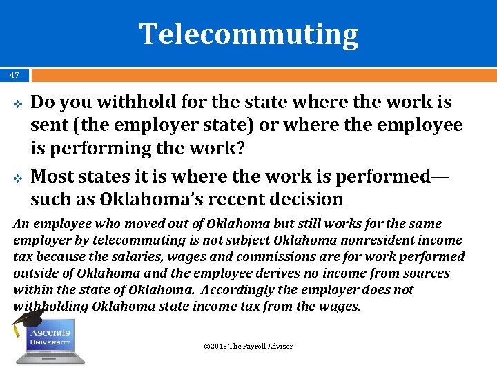 Telecommuting 47 v v Do you withhold for the state where the work is
