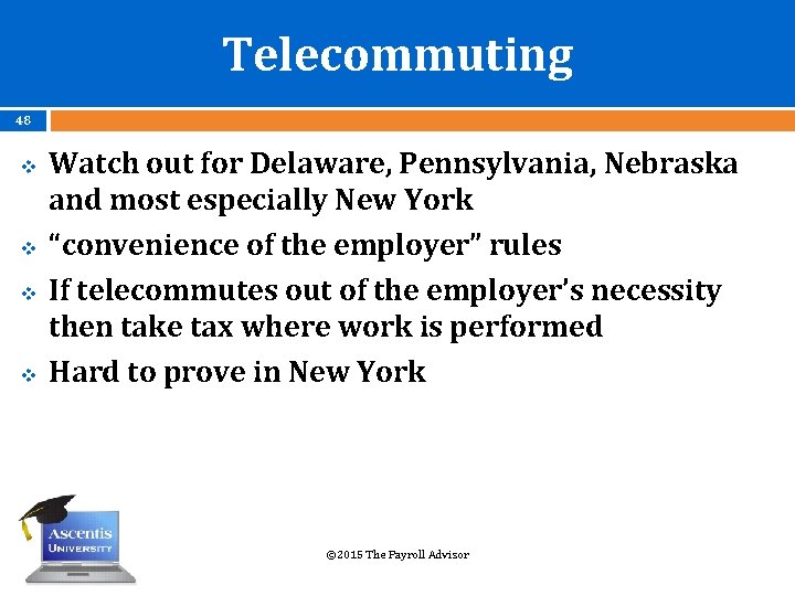 Telecommuting 48 v v Watch out for Delaware, Pennsylvania, Nebraska and most especially New