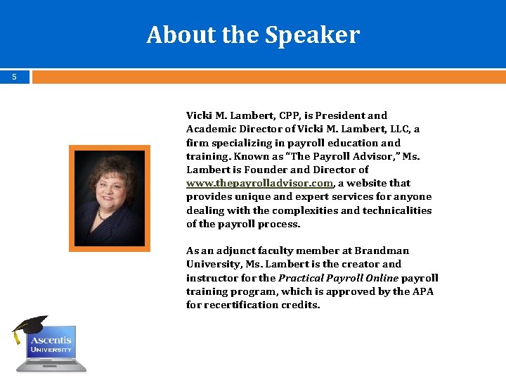 About the Speaker 5 Vicki M. Lambert, CPP, is President and Academic Director of