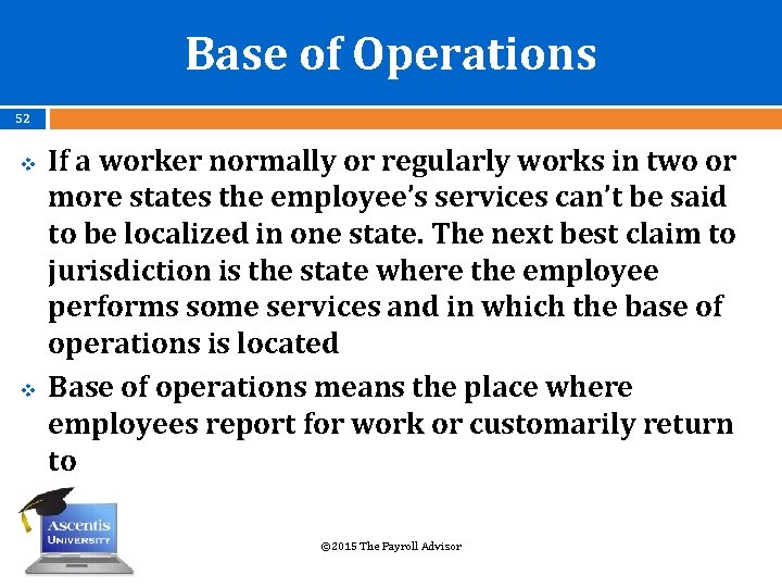 Base of Operations 52 v v If a worker normally or regularly works in