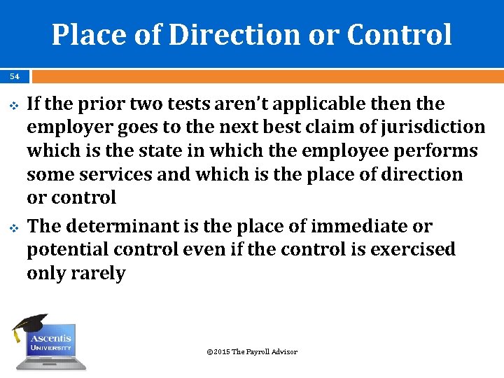 Place of Direction or Control 54 v v If the prior two tests aren’t