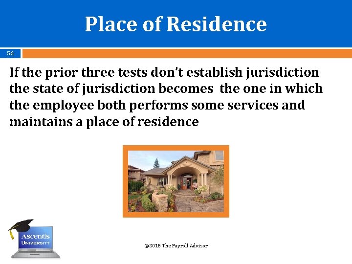 Place of Residence 56 If the prior three tests don’t establish jurisdiction the state