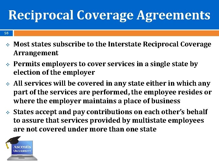 Reciprocal Coverage Agreements 58 v v Most states subscribe to the Interstate Reciprocal Coverage