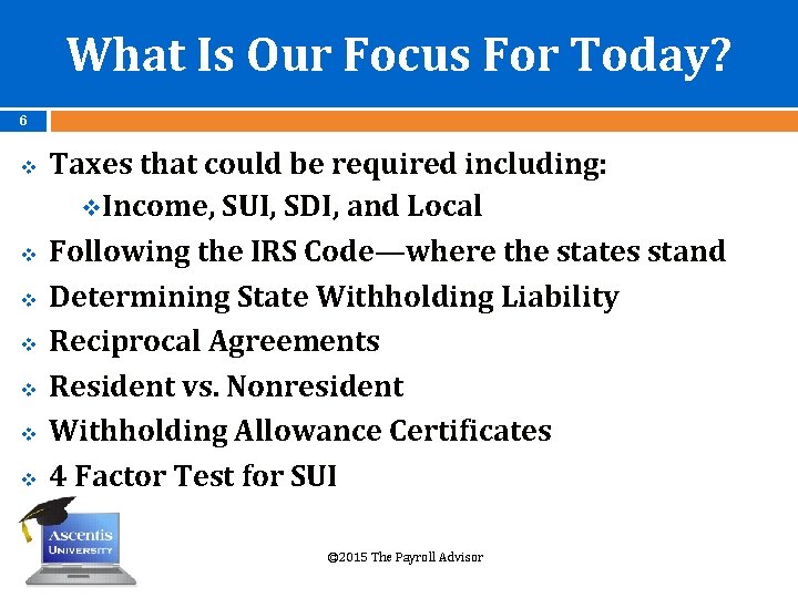 What Is Our Focus For Today? 6 v v v v Taxes that could