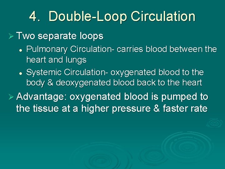 4. Double-Loop Circulation Ø Two separate loops l l Pulmonary Circulation- carries blood between