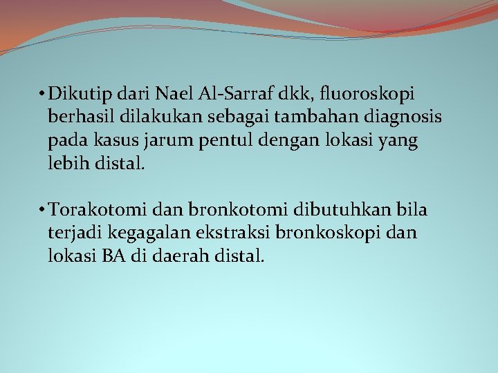  • Dikutip dari Nael Al-Sarraf dkk, fluoroskopi berhasil dilakukan sebagai tambahan diagnosis pada