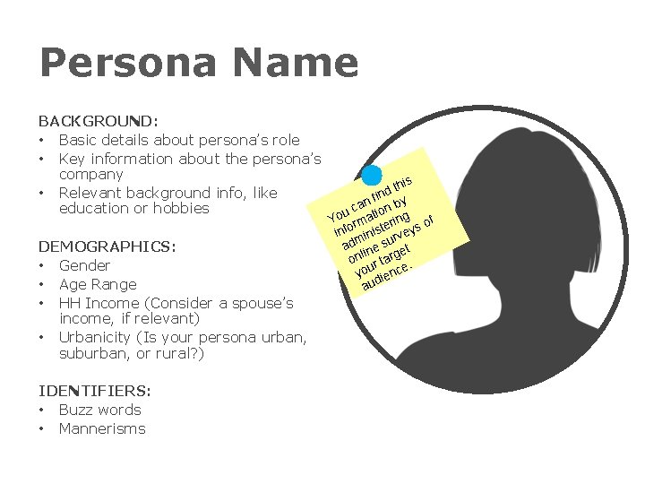 Persona Name BACKGROUND: • Basic details about persona’s role • Key information about the