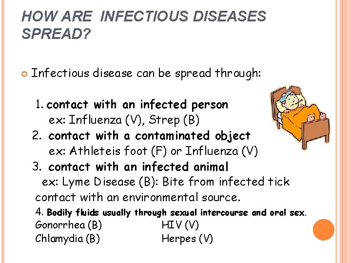 HOW ARE INFECTIOUS DISEASES SPREAD? Infectious disease can be spread through: 1. contact with