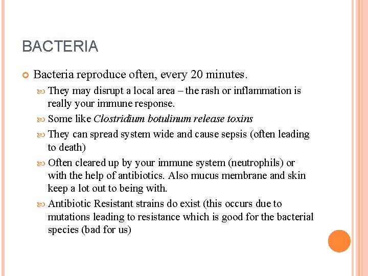 BACTERIA Bacteria reproduce often, every 20 minutes. They may disrupt a local area –