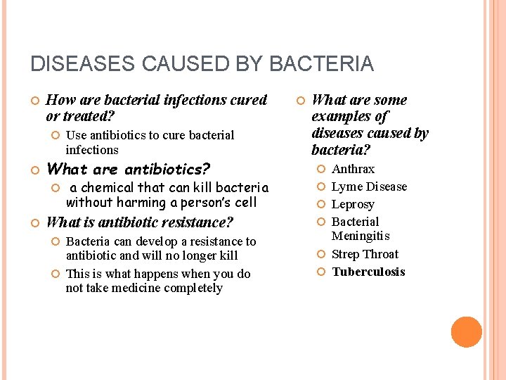 DISEASES CAUSED BY BACTERIA How are bacterial infections cured or treated? What are antibiotics?