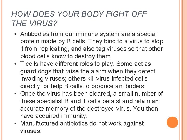 HOW DOES YOUR BODY FIGHT OFF THE VIRUS? • Antibodies from our immune system