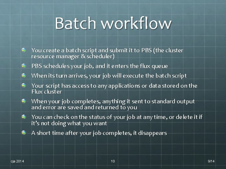 Batch workflow You create a batch script and submit it to PBS (the cluster Batch workflow You create a batch script and submit it to PBS (the cluster