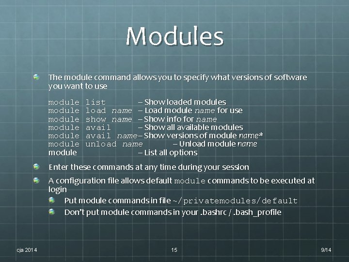 Modules The module command allows you to specify what versions of software you want Modules The module command allows you to specify what versions of software you want