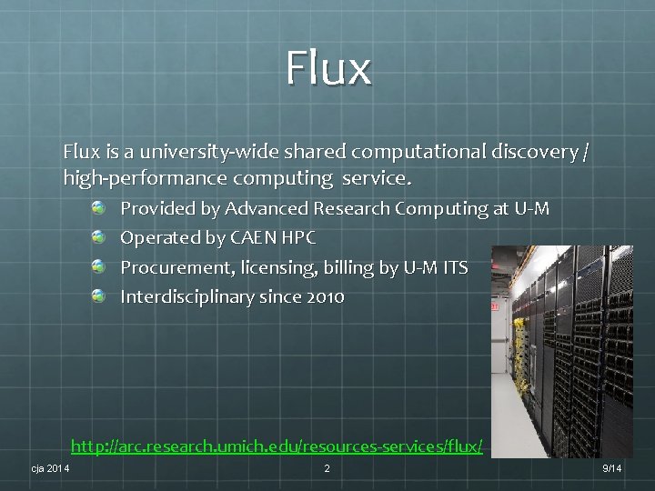 Flux is a university-wide shared computational discovery / high-performance computing service. Provided by Advanced Flux is a university-wide shared computational discovery / high-performance computing service. Provided by Advanced