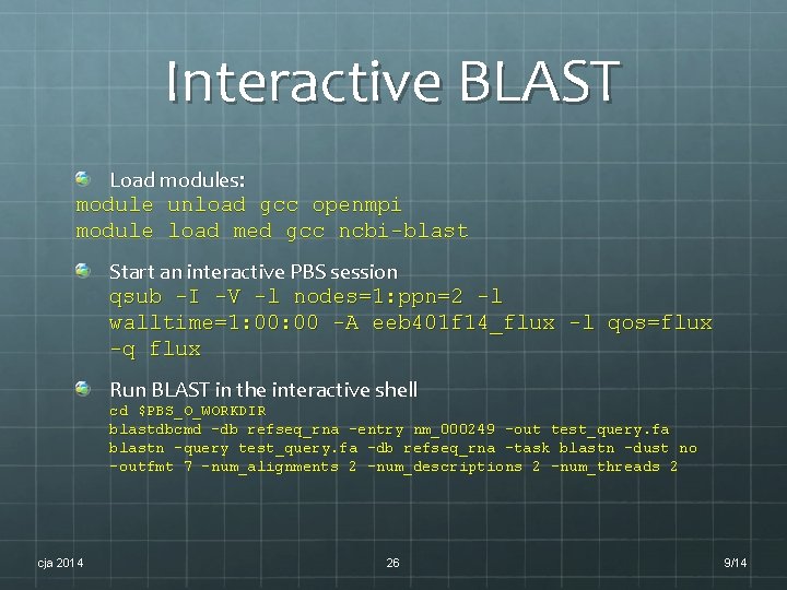 Interactive BLAST Load modules: module unload gcc openmpi module load med gcc ncbi-blast Start Interactive BLAST Load modules: module unload gcc openmpi module load med gcc ncbi-blast Start