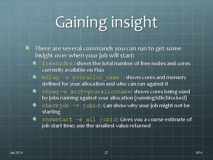Gaining insight There are several commands you can run to get some insight over Gaining insight There are several commands you can run to get some insight over