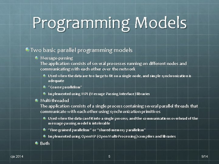Programming Models Two basic parallel programming models Message-passing The application consists of several processes Programming Models Two basic parallel programming models Message-passing The application consists of several processes