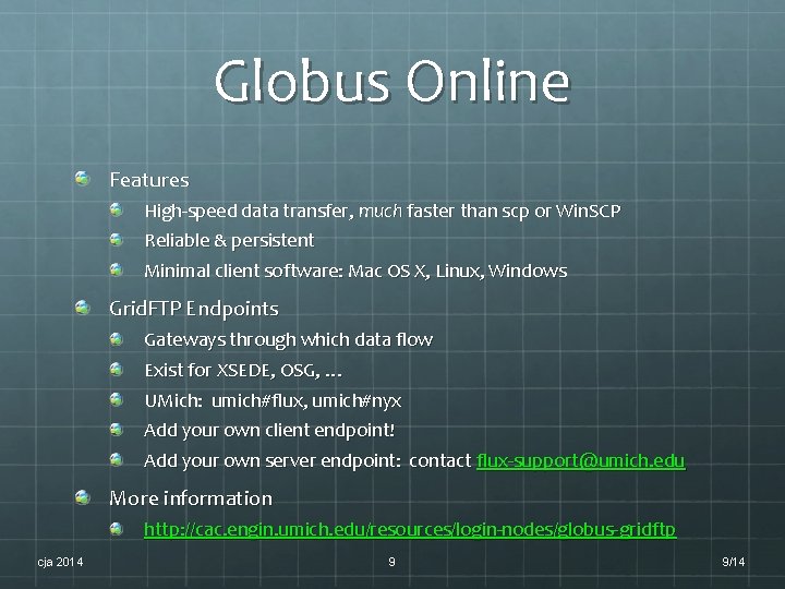 Globus Online Features High-speed data transfer, much faster than scp or Win. SCP Reliable Globus Online Features High-speed data transfer, much faster than scp or Win. SCP Reliable