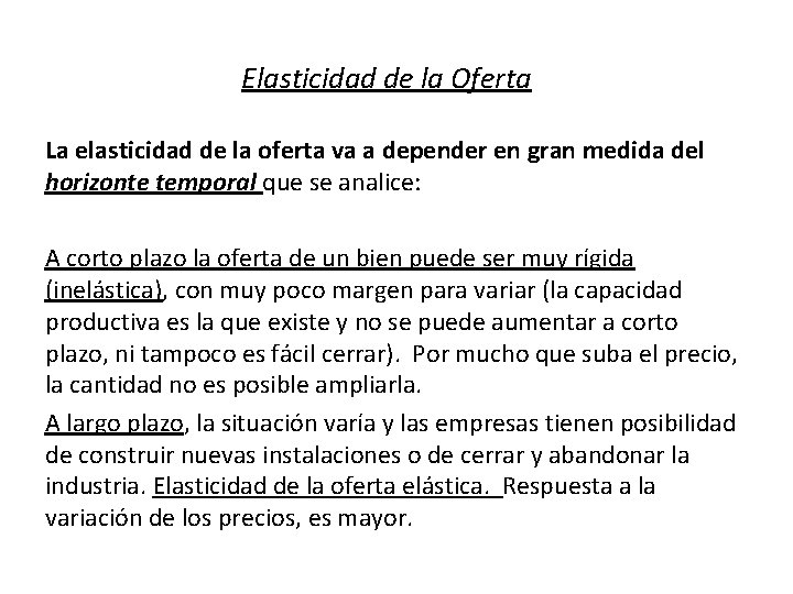 Elasticidad de la Oferta La elasticidad de la oferta va a depender en gran