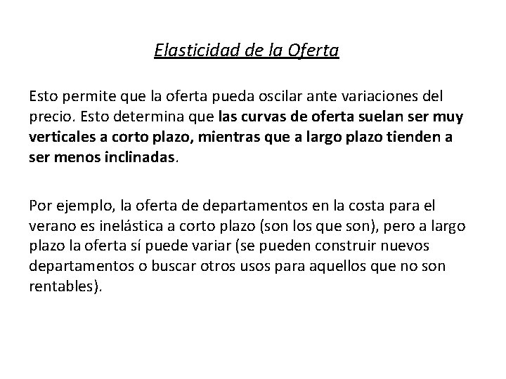 Elasticidad de la Oferta Esto permite que la oferta pueda oscilar ante variaciones del