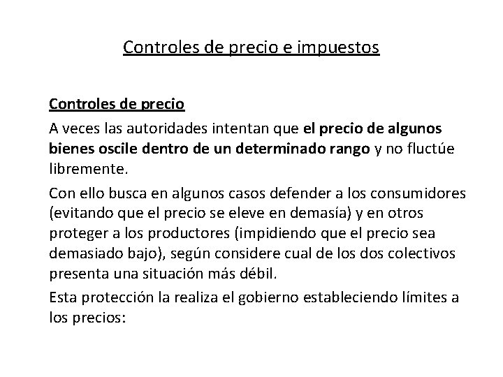 Controles de precio e impuestos Controles de precio A veces las autoridades intentan que