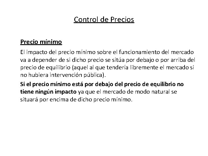 Control de Precios Precio mínimo El impacto del precio mínimo sobre el funcionamiento del