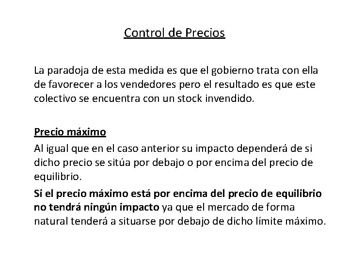 Control de Precios La paradoja de esta medida es que el gobierno trata con