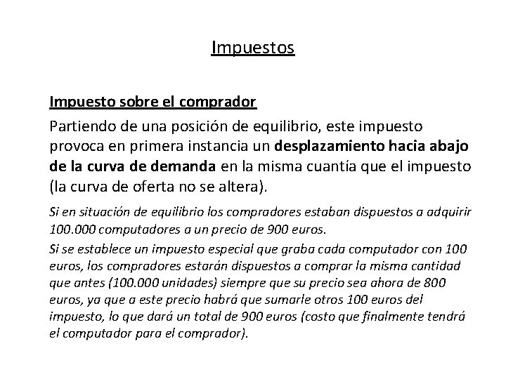 Impuestos Impuesto sobre el comprador Partiendo de una posición de equilibrio, este impuesto provoca