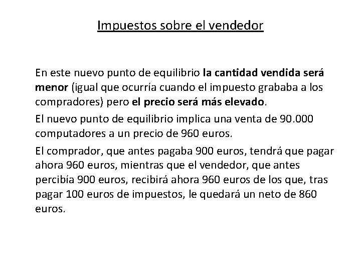 Impuestos sobre el vendedor En este nuevo punto de equilibrio la cantidad vendida será