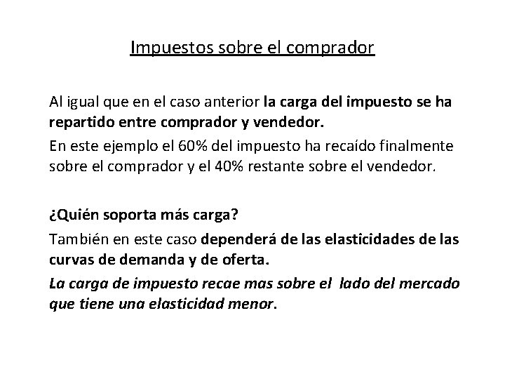 Impuestos sobre el comprador Al igual que en el caso anterior la carga del