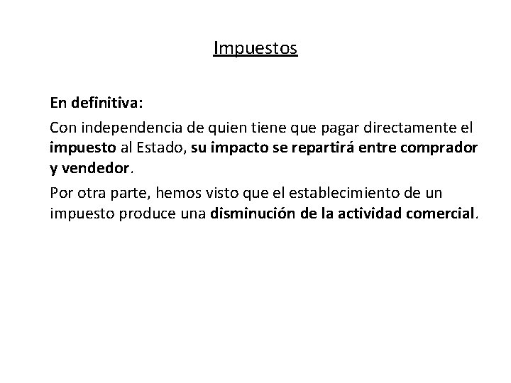 Impuestos En definitiva: Con independencia de quien tiene que pagar directamente el impuesto al