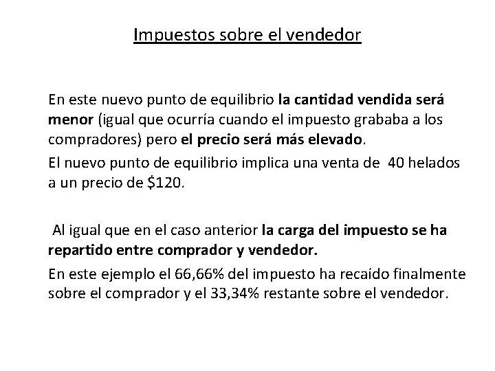 Impuestos sobre el vendedor En este nuevo punto de equilibrio la cantidad vendida será