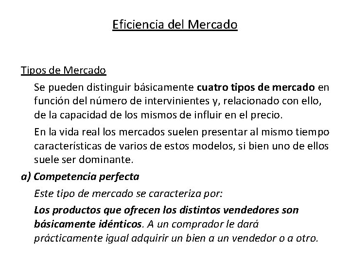 Eficiencia del Mercado Tipos de Mercado Se pueden distinguir básicamente cuatro tipos de mercado