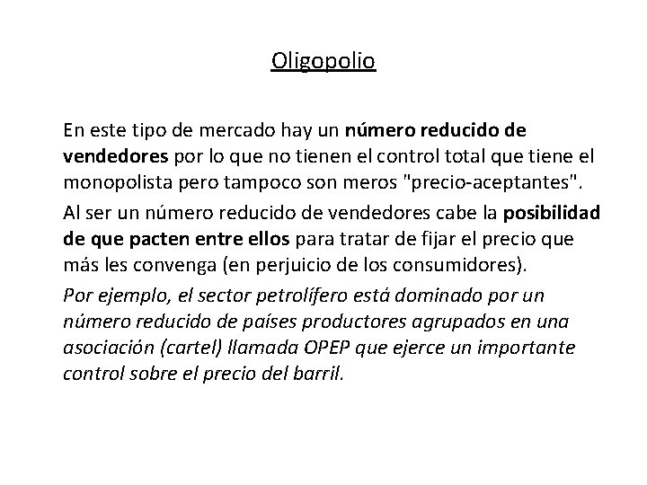 Oligopolio En este tipo de mercado hay un número reducido de vendedores por lo