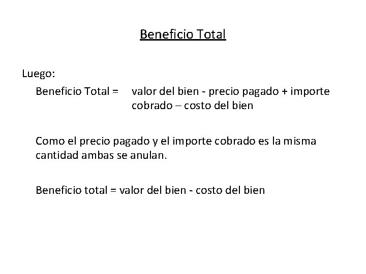 Beneficio Total Luego: Beneficio Total = valor del bien - precio pagado + importe