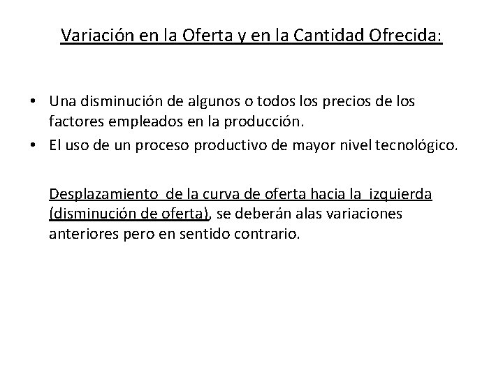 Variación en la Oferta y en la Cantidad Ofrecida: • Una disminución de algunos