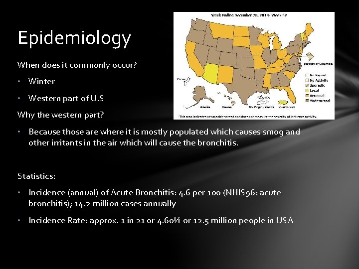 Epidemiology When does it commonly occur? • Winter • Western part of U. S