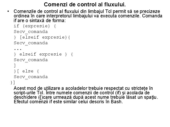 Comenzi de control al fluxului. • Comenzile de control al fluxului din limbajul Tcl